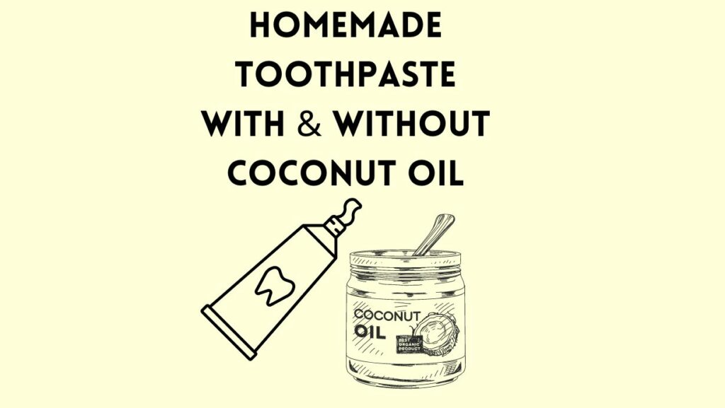 Homemade Toothpaste With And Without Coconut Oil Power Tooth Paste