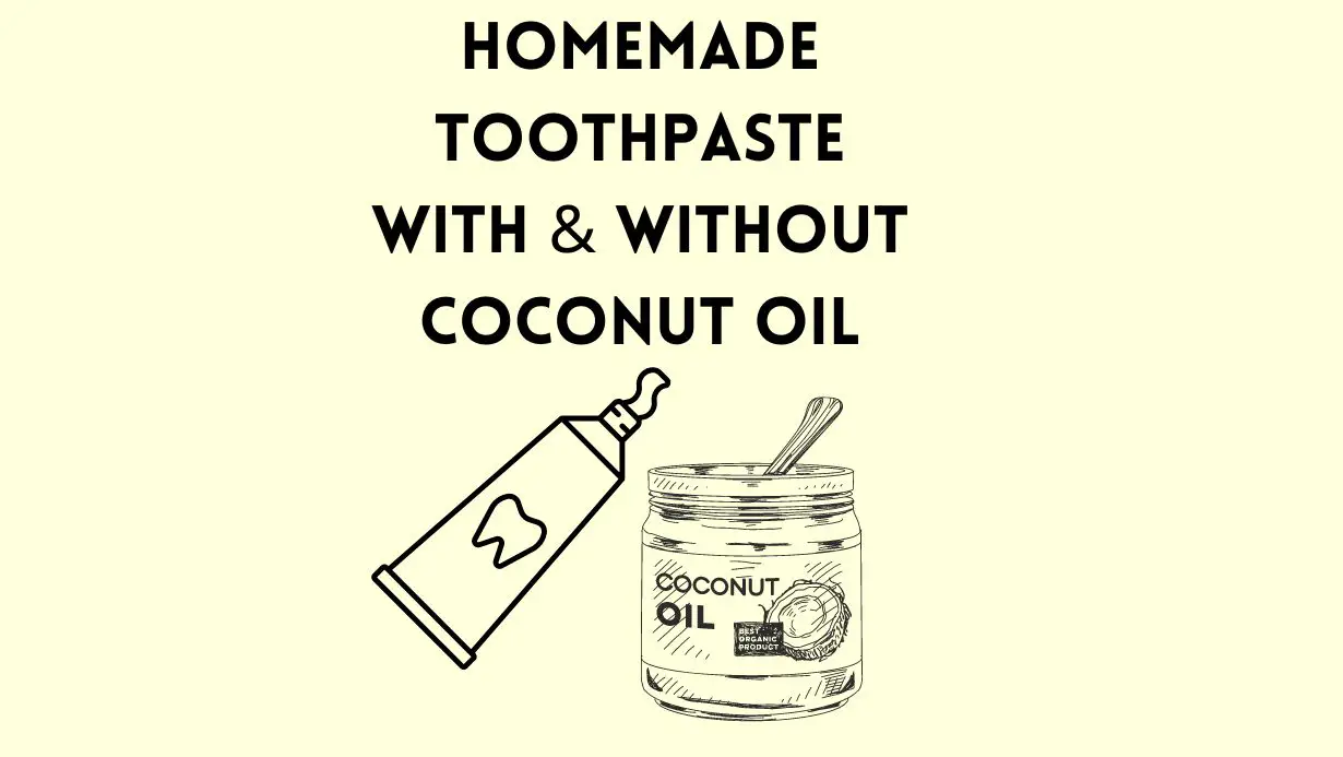Homemade Toothpaste With and Without Coconut Oil