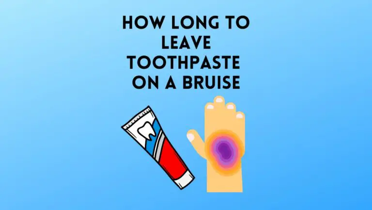 How Long To Leave Toothpaste On A Bruise