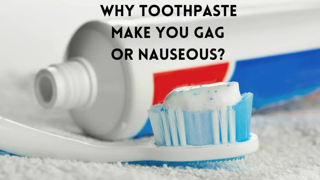 Why Does Toothpaste Make Me Gag Or Vomit? Power Tooth Paste