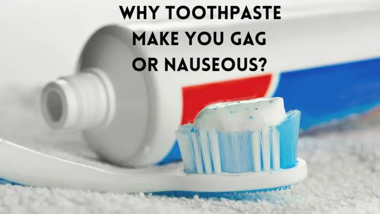 Why Does Toothpaste Make Me Gag or Vomit?