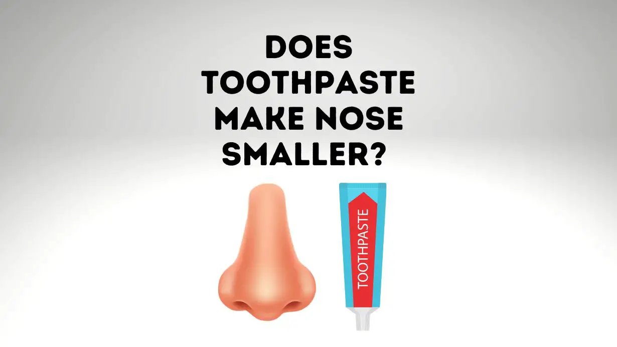 Toothpaste Make Your Nose Smaller