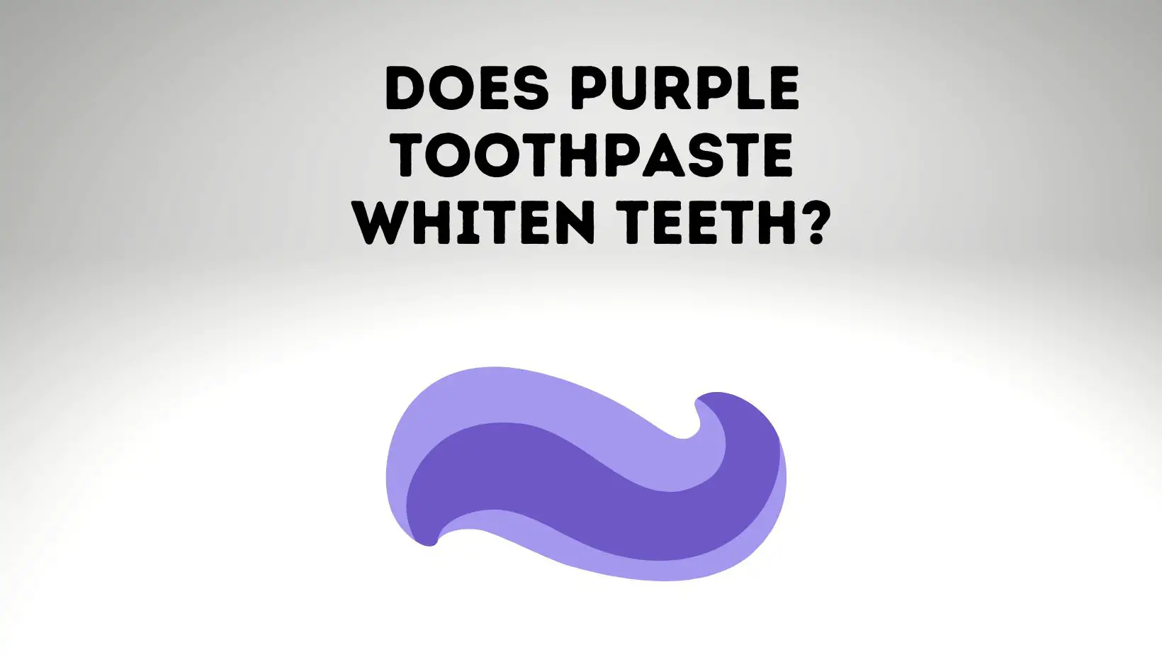 Does Purple Toothpaste Whiten Teeth? [Solved!]