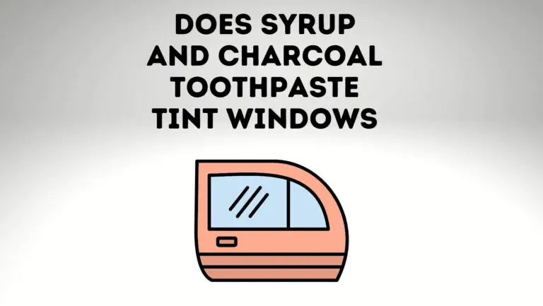 Does Syrup And Charcoal Toothpaste Tint Windows?