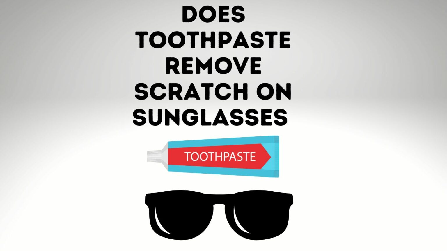 Does Toothpaste Get Rid Of Scratches On Sunglasses? Power Tooth Paste
