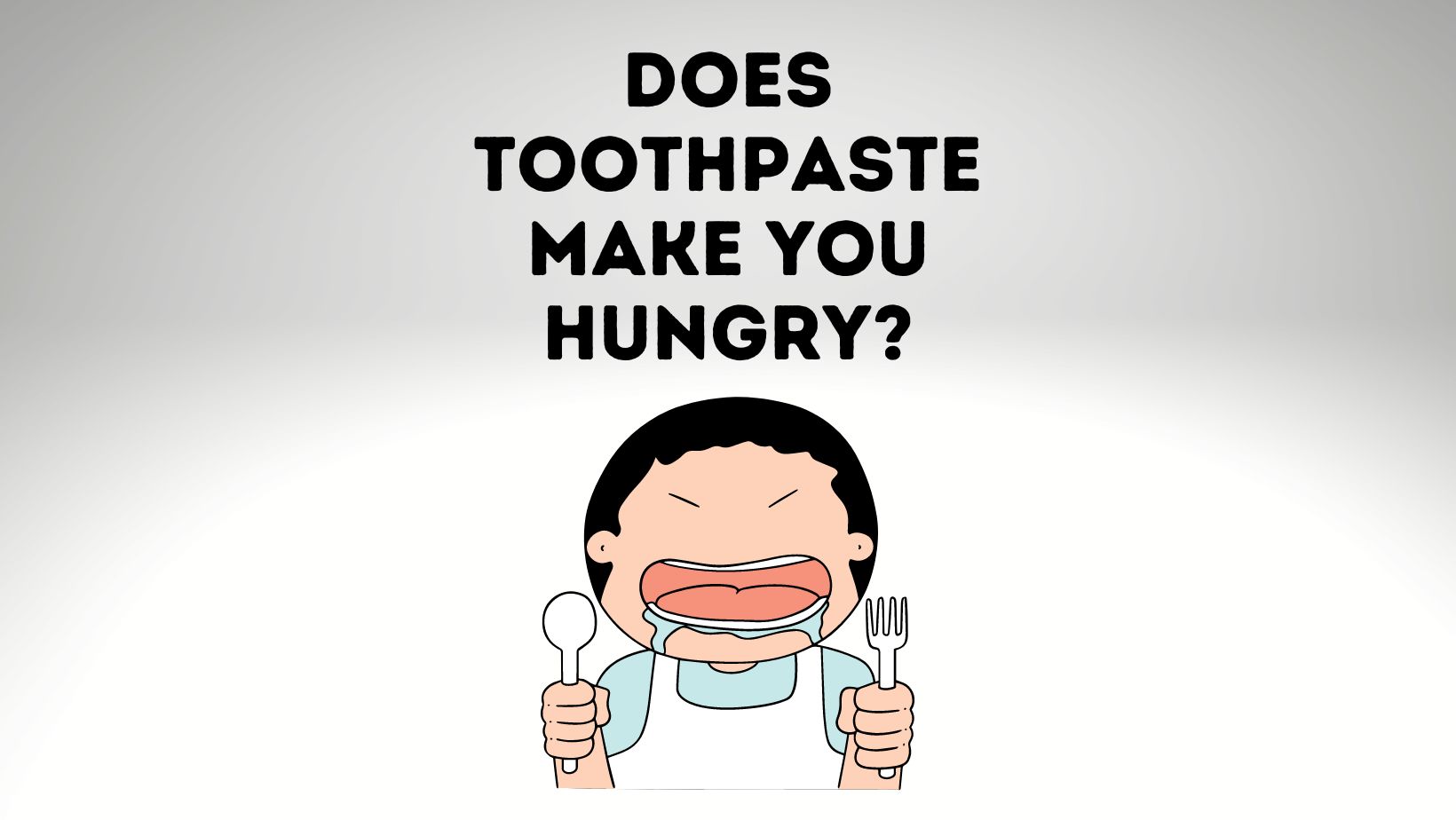 Does Toothpaste Make You Hungry?