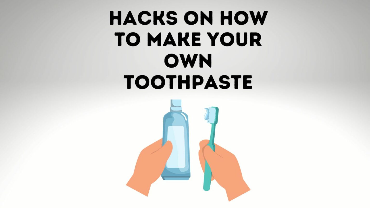 4 Hacks On How To Make Your Own Toothpaste Power Tooth Paste