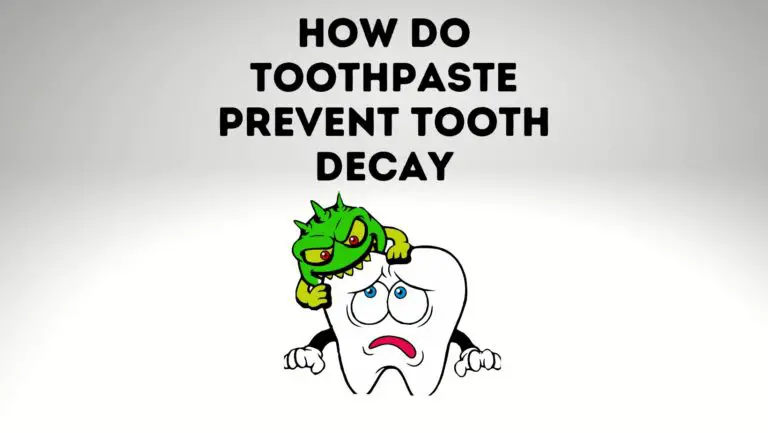How Do Toothpaste Prevent Tooth Decay [Tooth Decay Reversal]