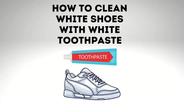 How To Clean White Shoes With White Toothpaste?