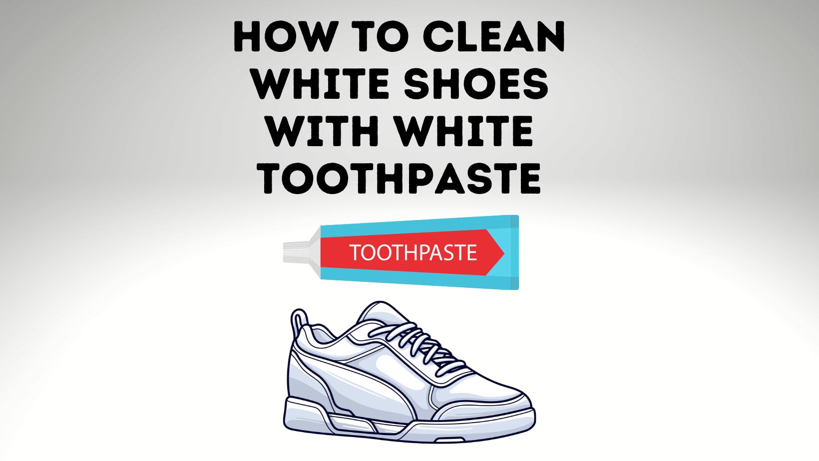 How To Clean White Shoes With White Toothpaste? - Power Tooth Paste