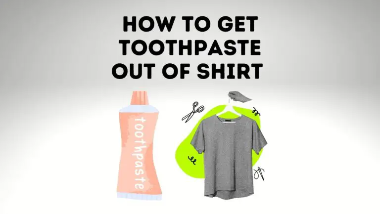 How To Get Toothpaste Out Of Shirt After Washing?