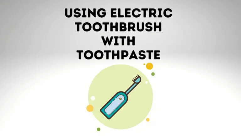 Correct Way Of Using Electric Toothbrush With Toothpaste
