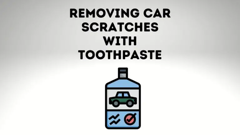 Removing Car Scratches With Toothpaste: Does it Harm Car Paint?