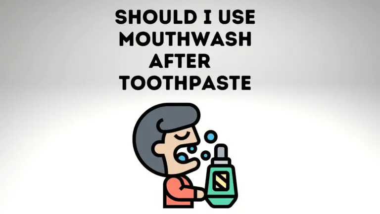 Should I Use Mouthwash After Whitening Toothpaste