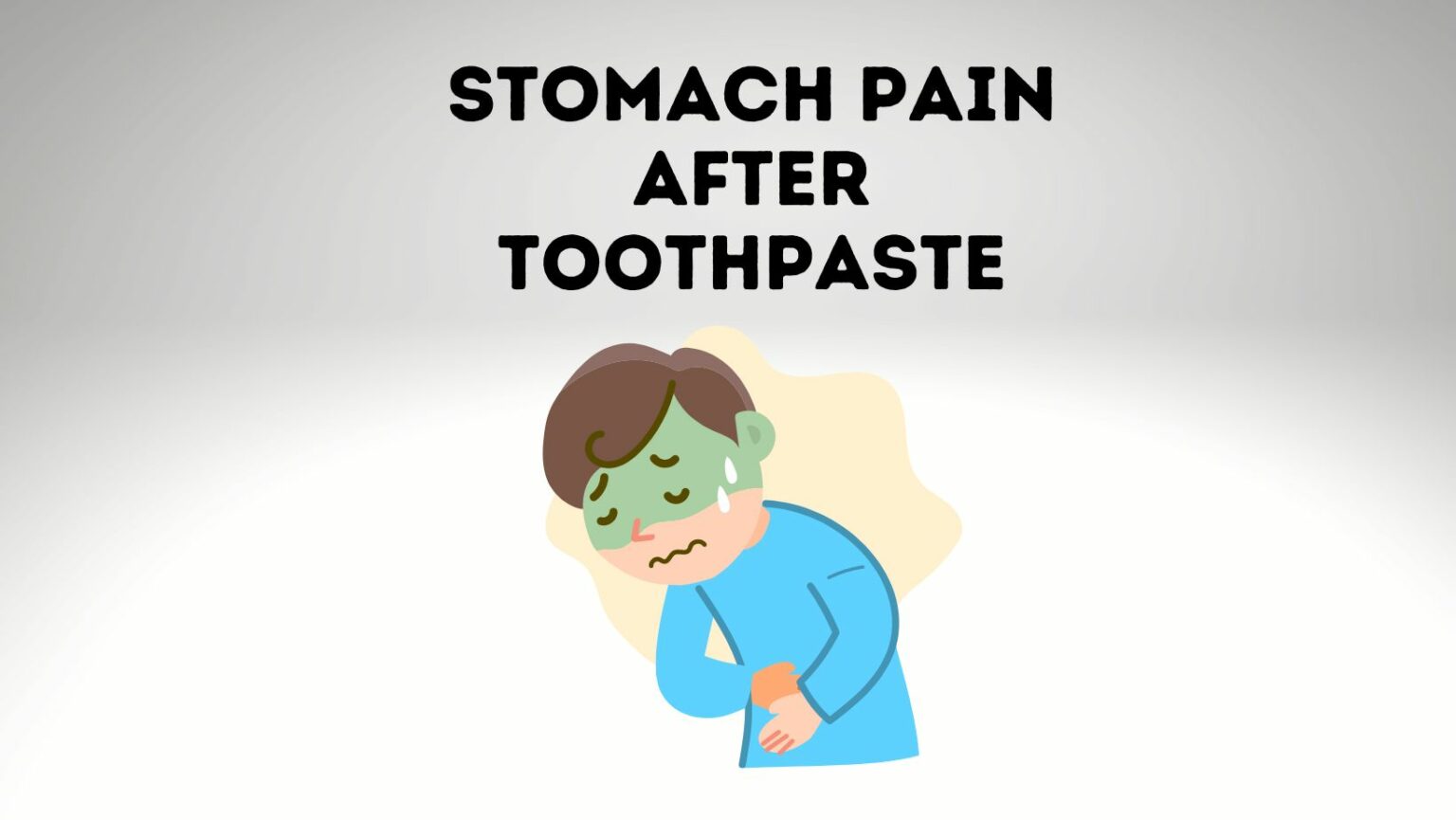 Stomach Pain After Tooth Paste [Reasons And Remedies] Power Tooth Paste