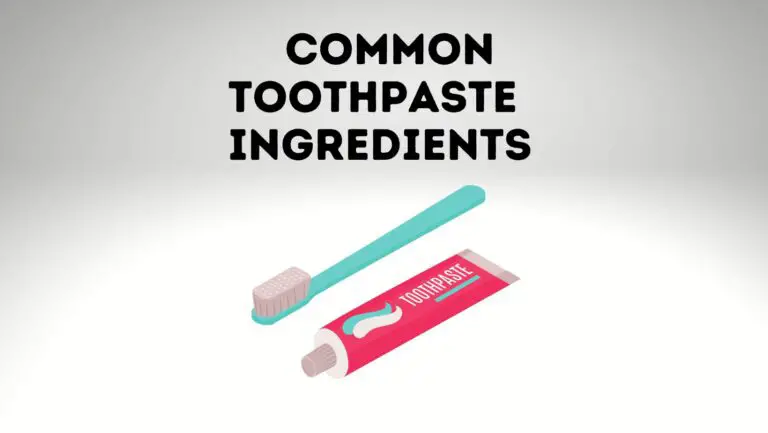 9 Most Common Ingredients In Toothpaste You Must Know