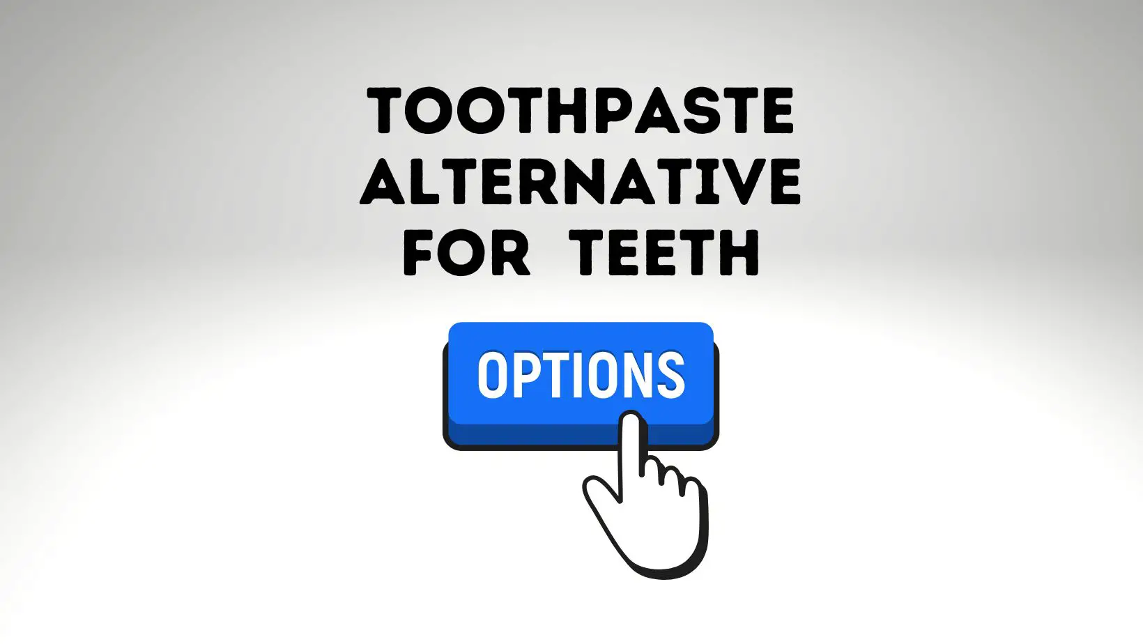 Alternative To Toothpaste For Cleaning Teeth