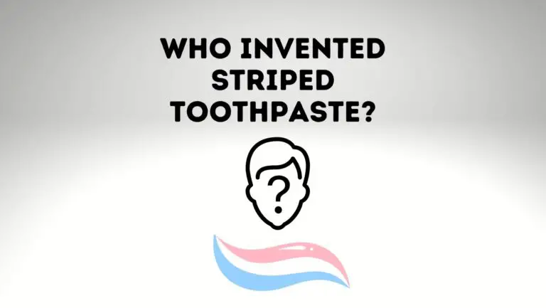 Who Invented Striped Toothpaste? What About Normal Toothpaste?