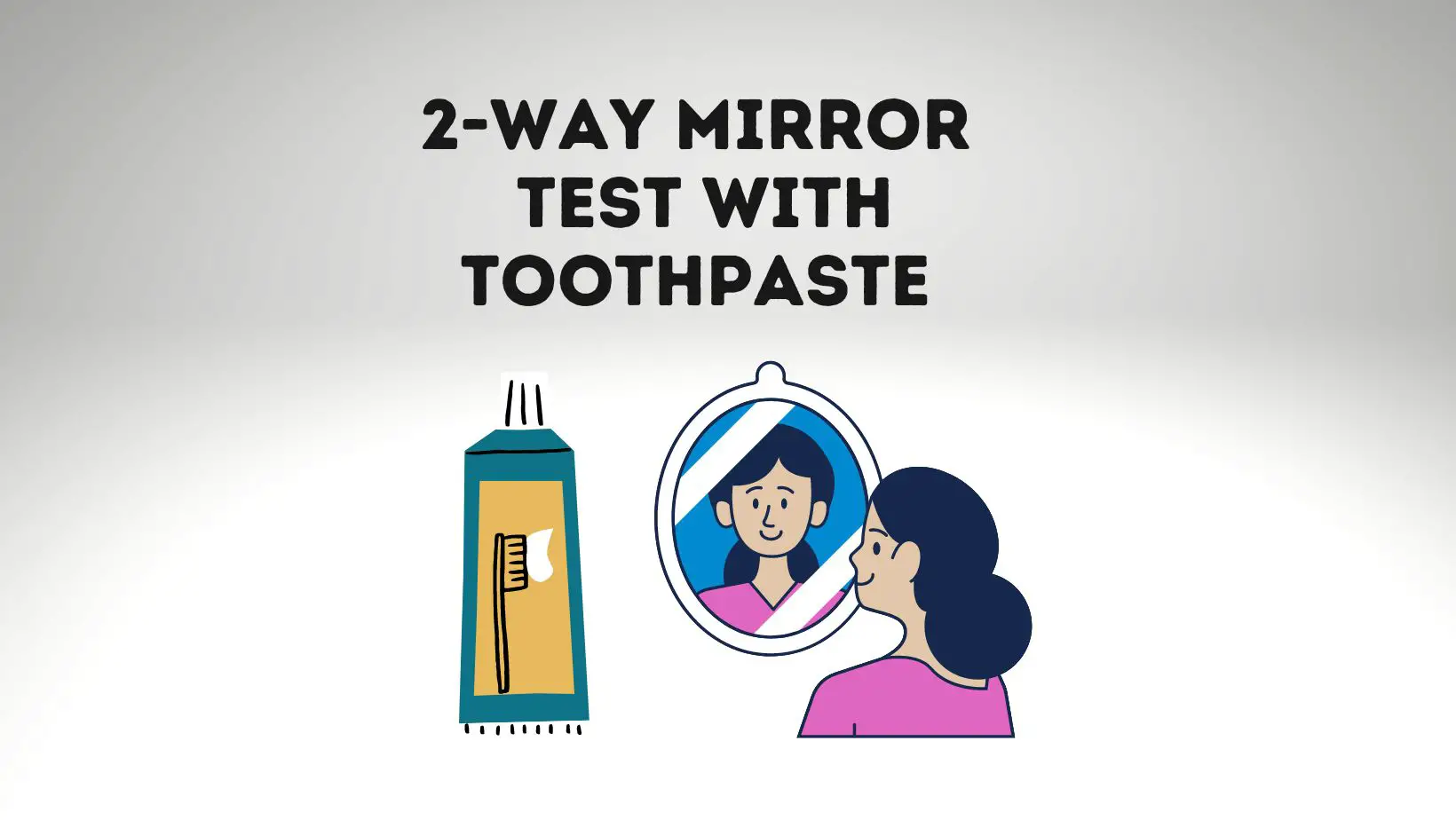Two Way Mirror Test with toothpaste
