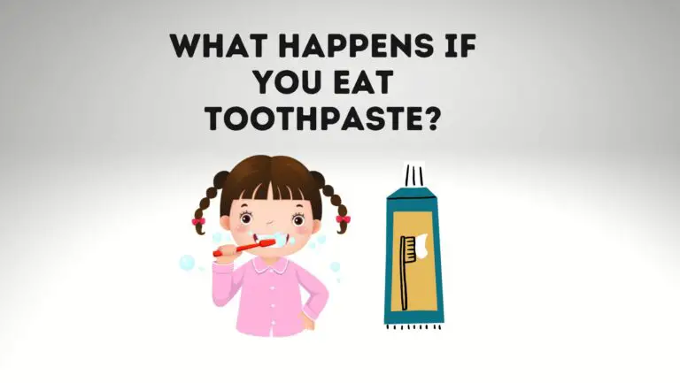 What Happens If You Eat Toothpaste?
