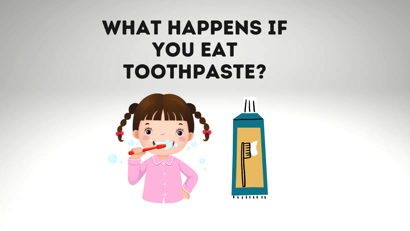 What Happens If You Eat Toothpaste
