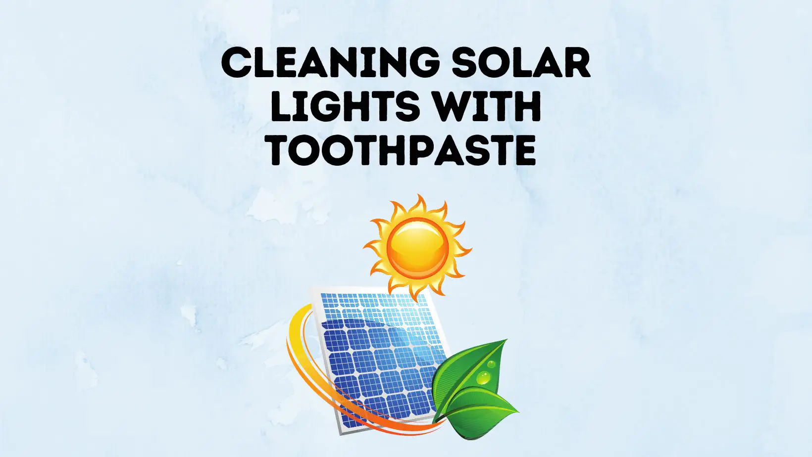 How To Clean Solar Lights With Toothpaste [101 Guide]