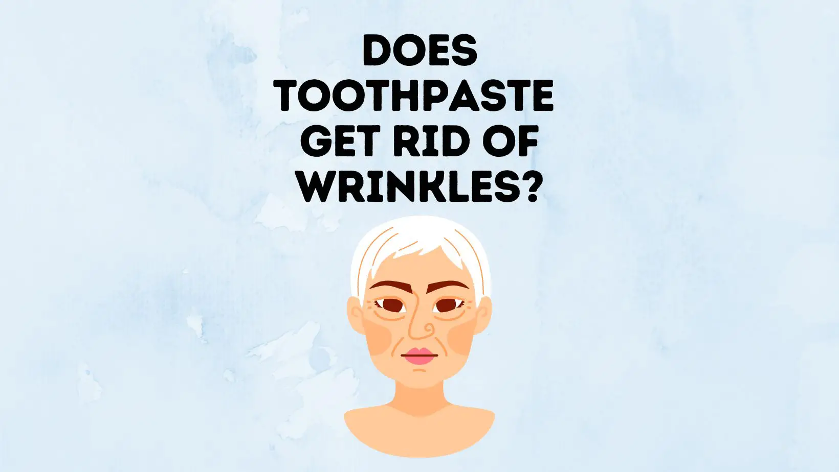 Does ToothPaste Get Rid Of Wrinkles