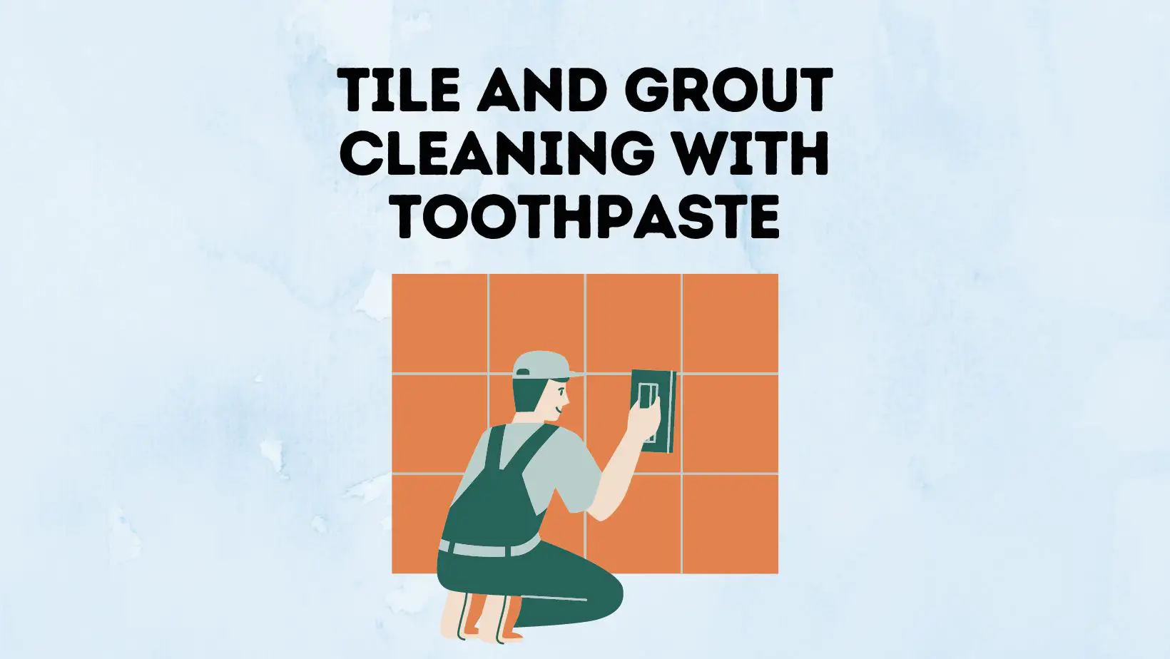 Tile and Grout Cleaning With Toothpaste