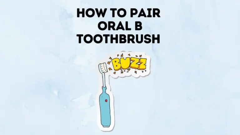 Oral B Toothbrush Pairing Guide 2023 Guide