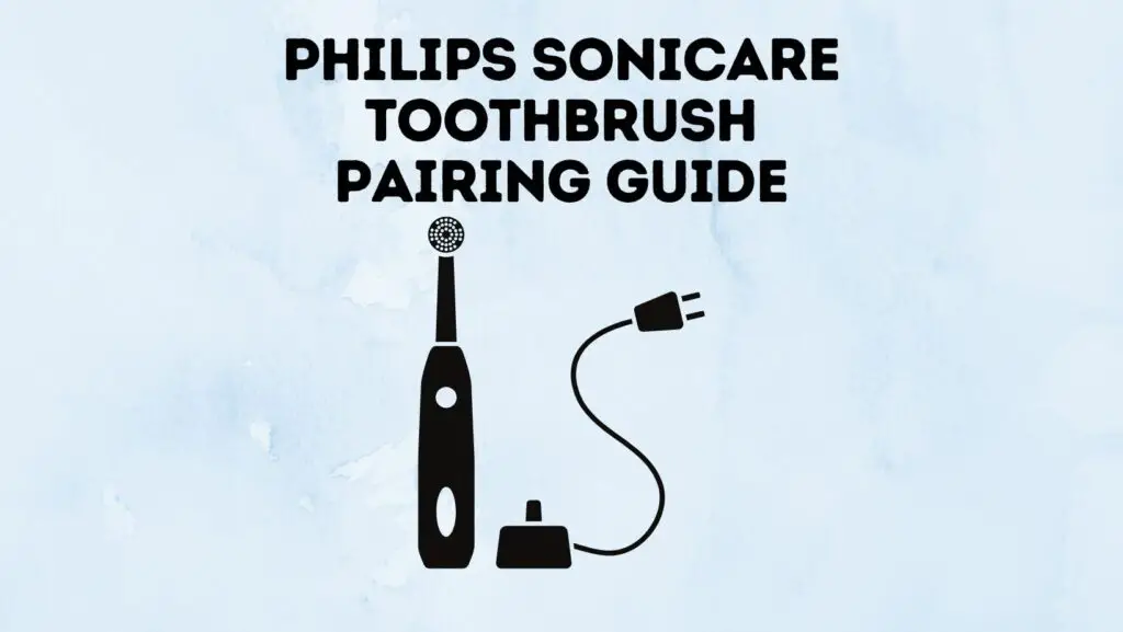 Sonicare Toothbrush Pairing Guide In 2023 Power Tooth Paste