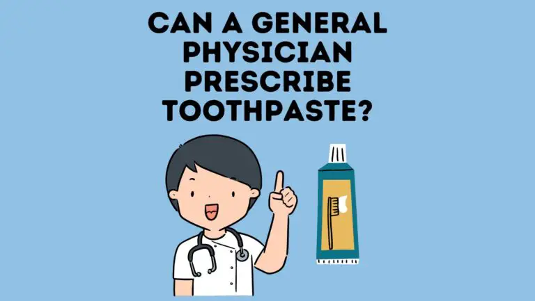 Can A GP General Physician Prescribe Toothpaste?