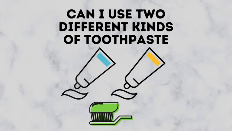 Can I Use Two Different Kinds Of Toothpaste?
