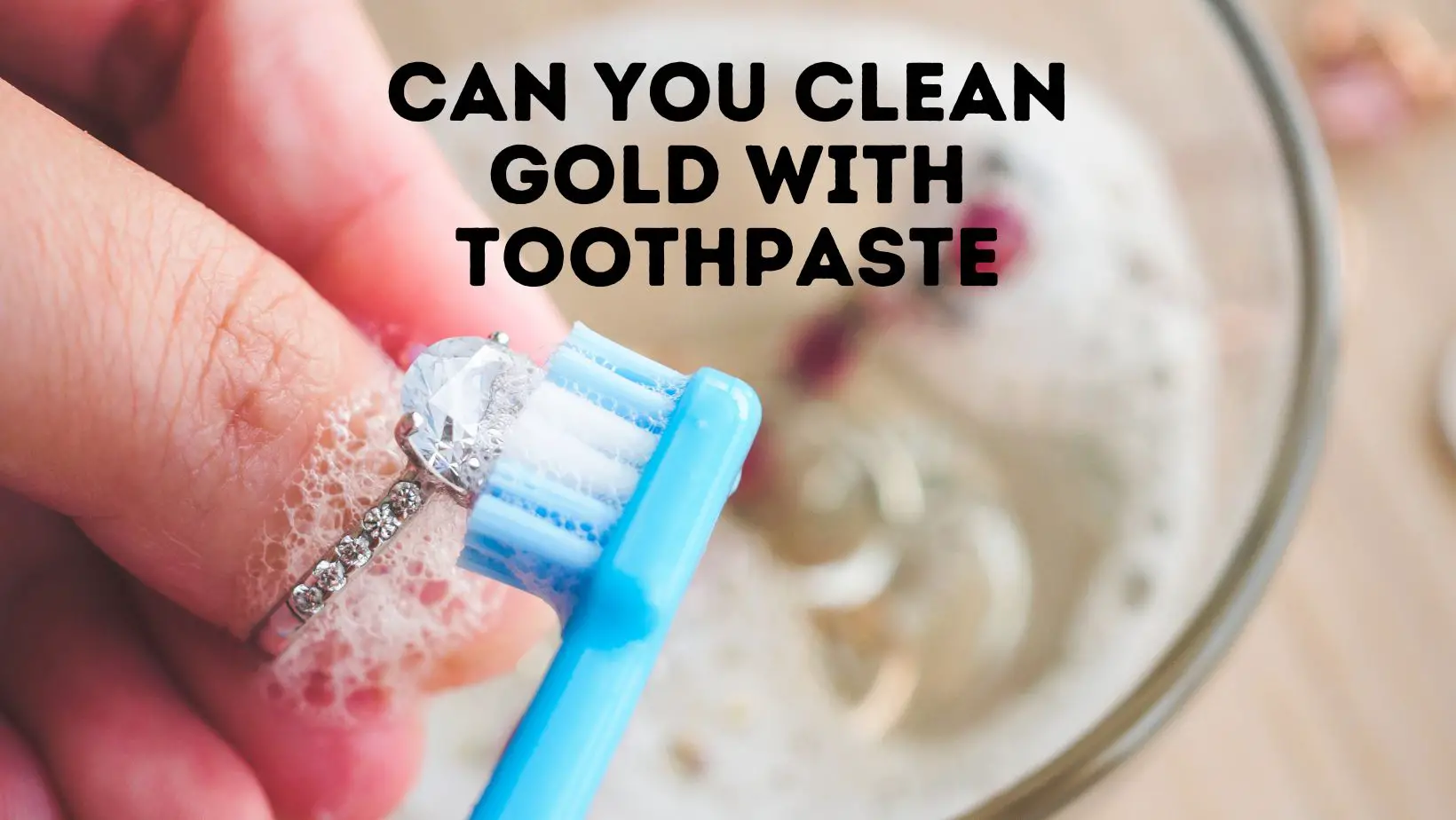 Can You Clean Gold With Toothpaste