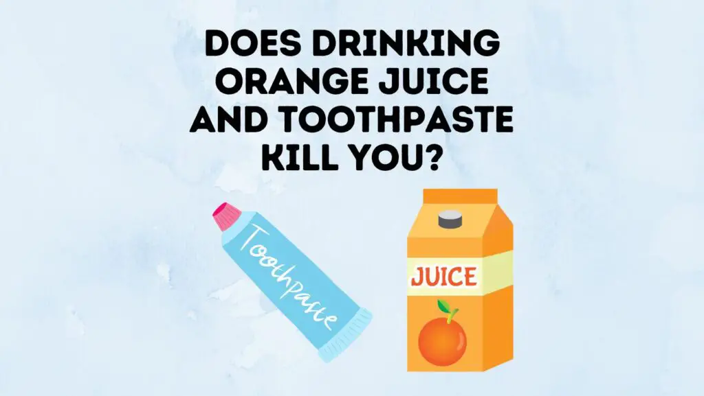 Does Drinking Orange Juice And Toothpaste Kill You? Power Tooth Paste