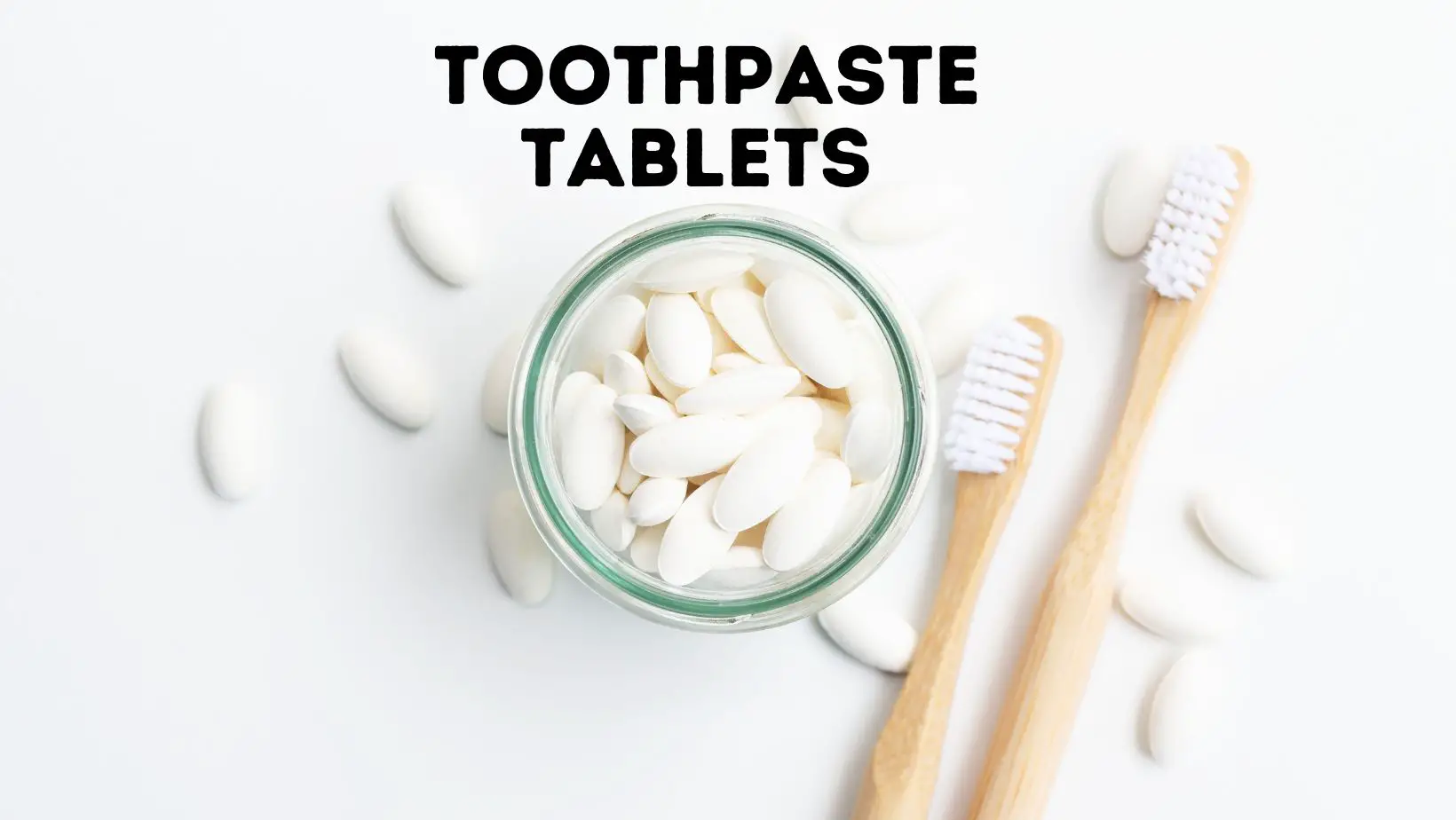 Toothpaste Tablets Are They Effective And Safe