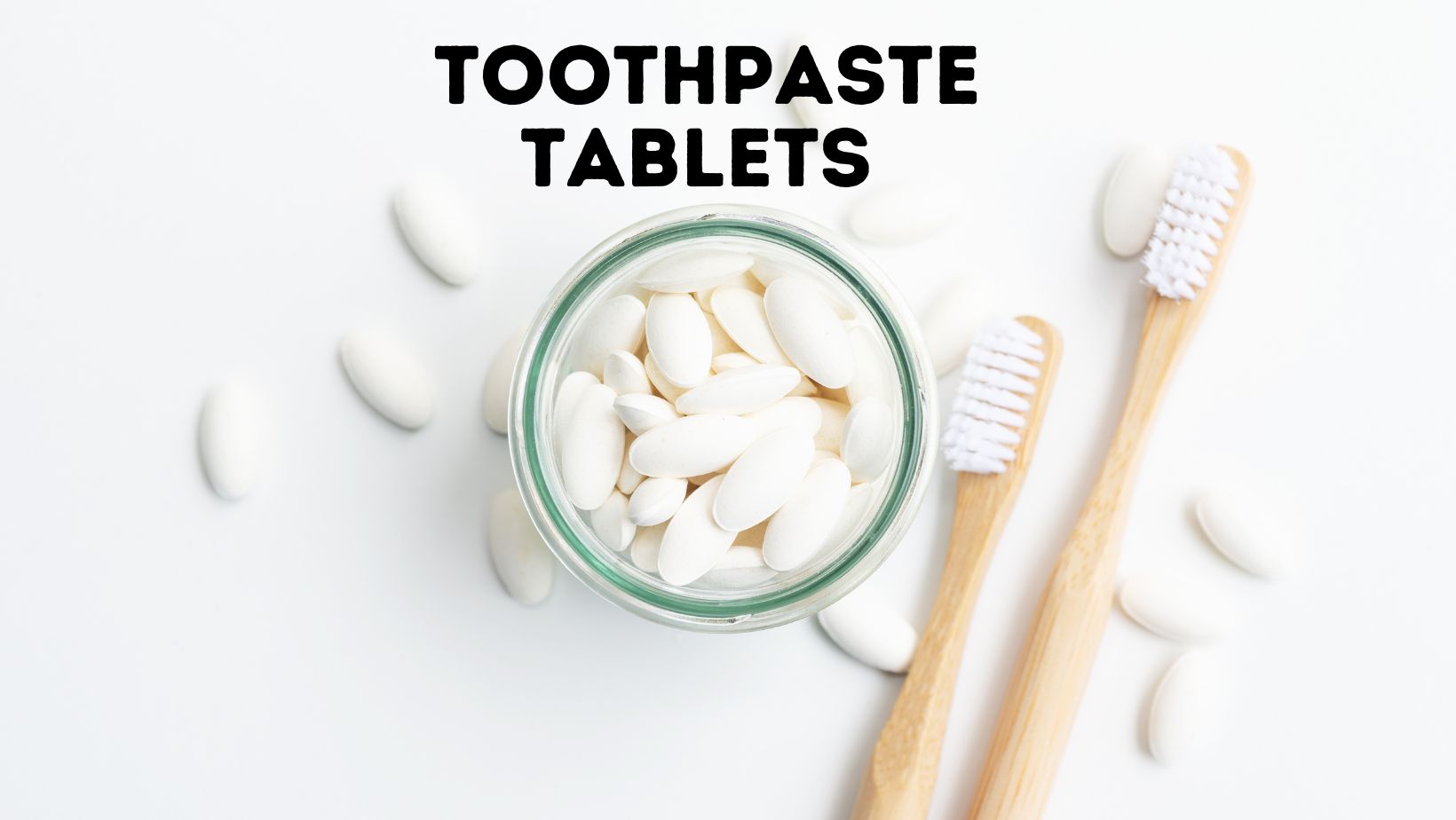 Toothpaste Tablets Are They Effective And Safe