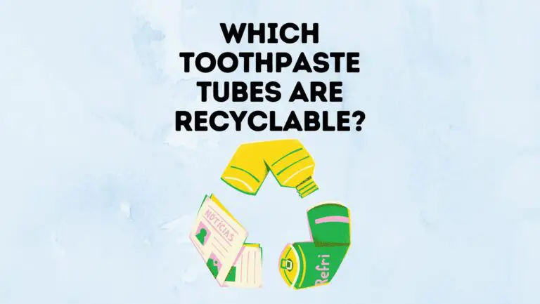 Which Toothpaste Tubes Are Recyclable?