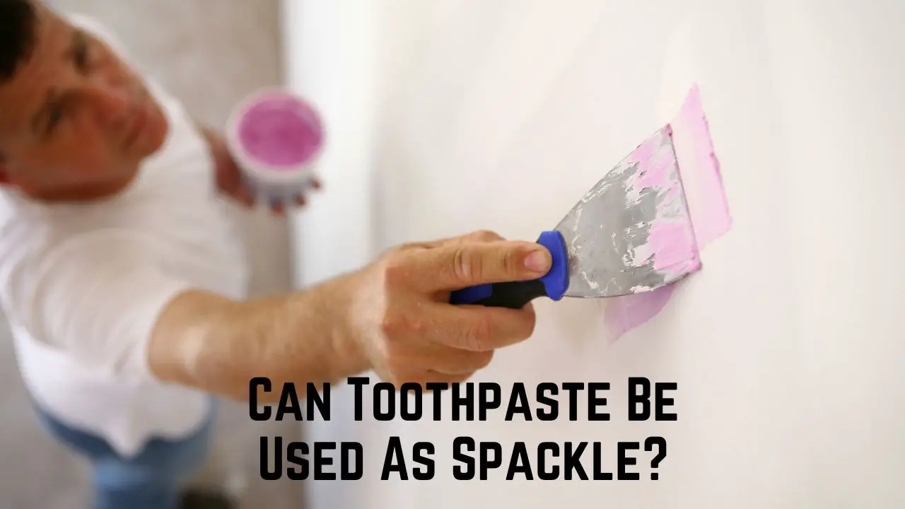 Can Toothpaste Be Used As Spackle?